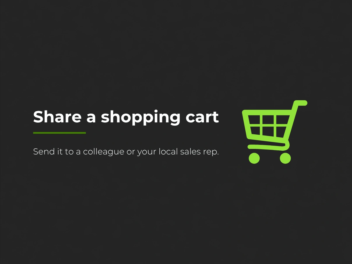 Share a shopping cart — send it to a colleague or your local sales rep